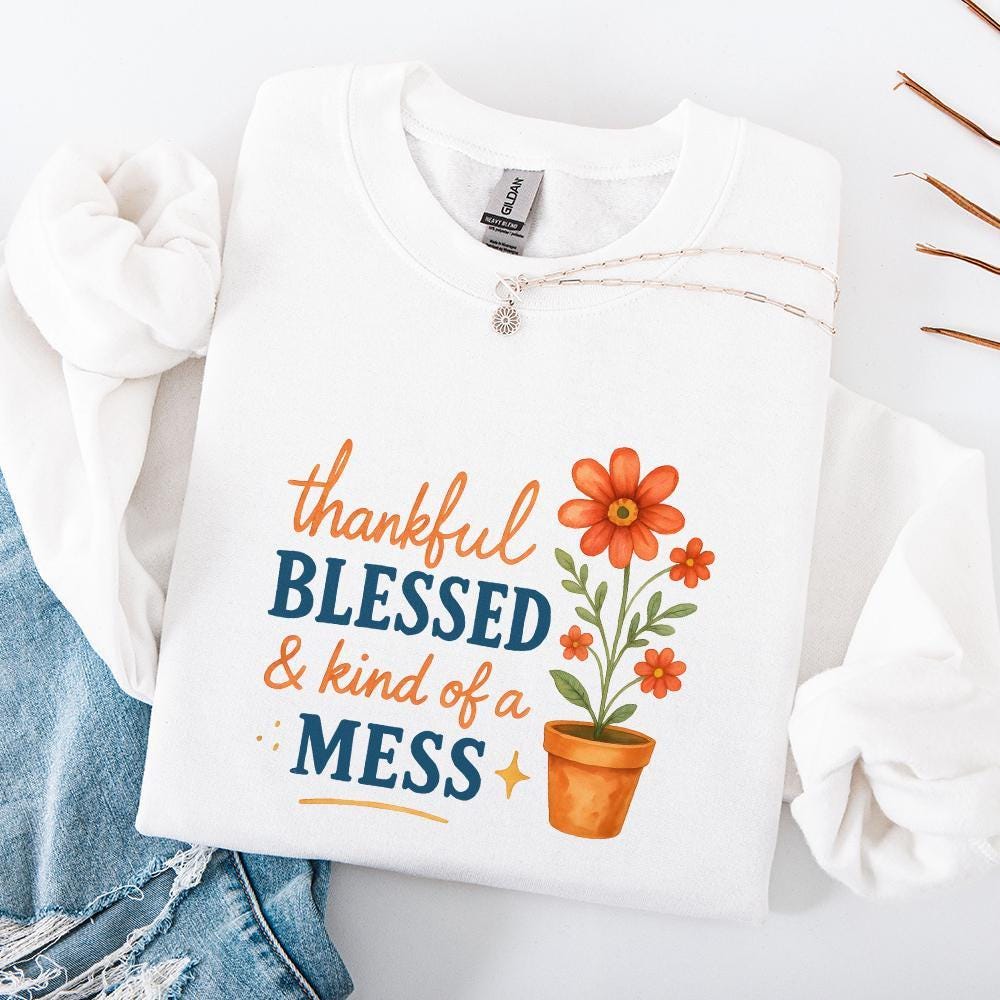 Thankful Blessed & Kind of a Mess PNG, Inspirational Quote PNG - 300 DPI