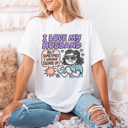 I Love My Husband But Sometimes I Wanna Square Up PNG, Funny Wife Humor -