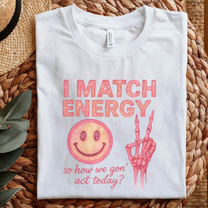 I Match Energy So How We Gon’ Act Today? Retro PNG, Funny PNG - 300 DPI