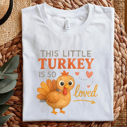 This Little Turkey Is So Loved PNG, Thanksgiving Turkey PNG - 300 DPI