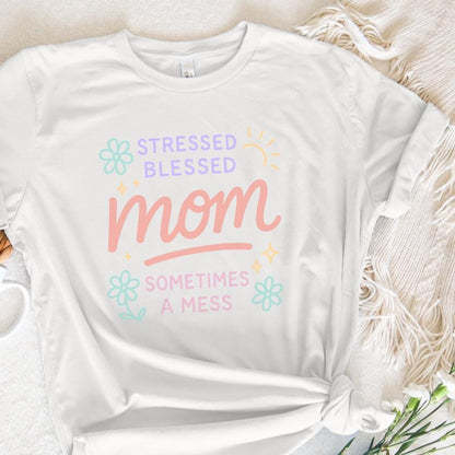 Stressed Blessed Mom Sometimes a Mess PNG, Cute Mom Shirt PNG - 300 DPI