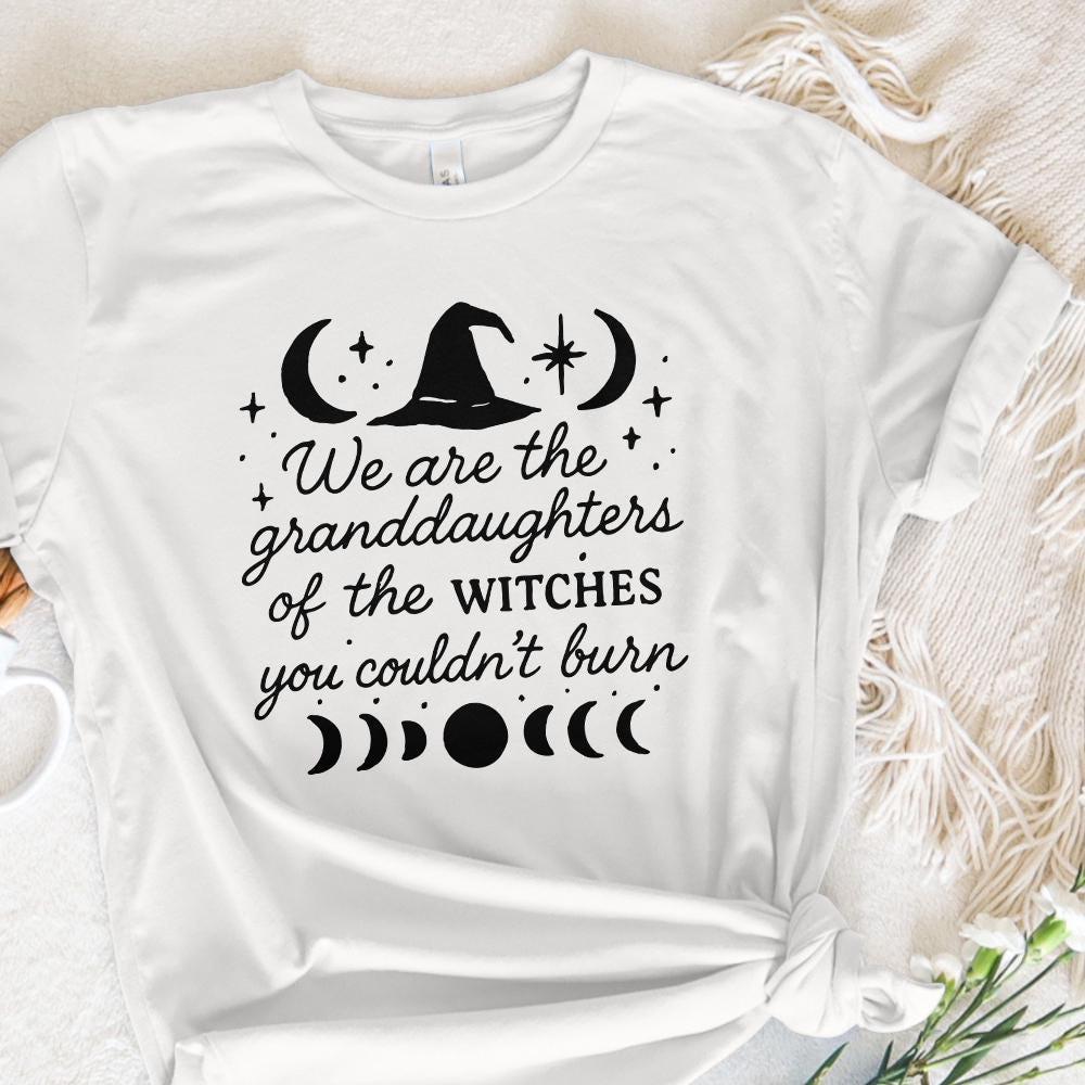 We are the Granddaughters of the Witches you couldn't Burn png, Witchy