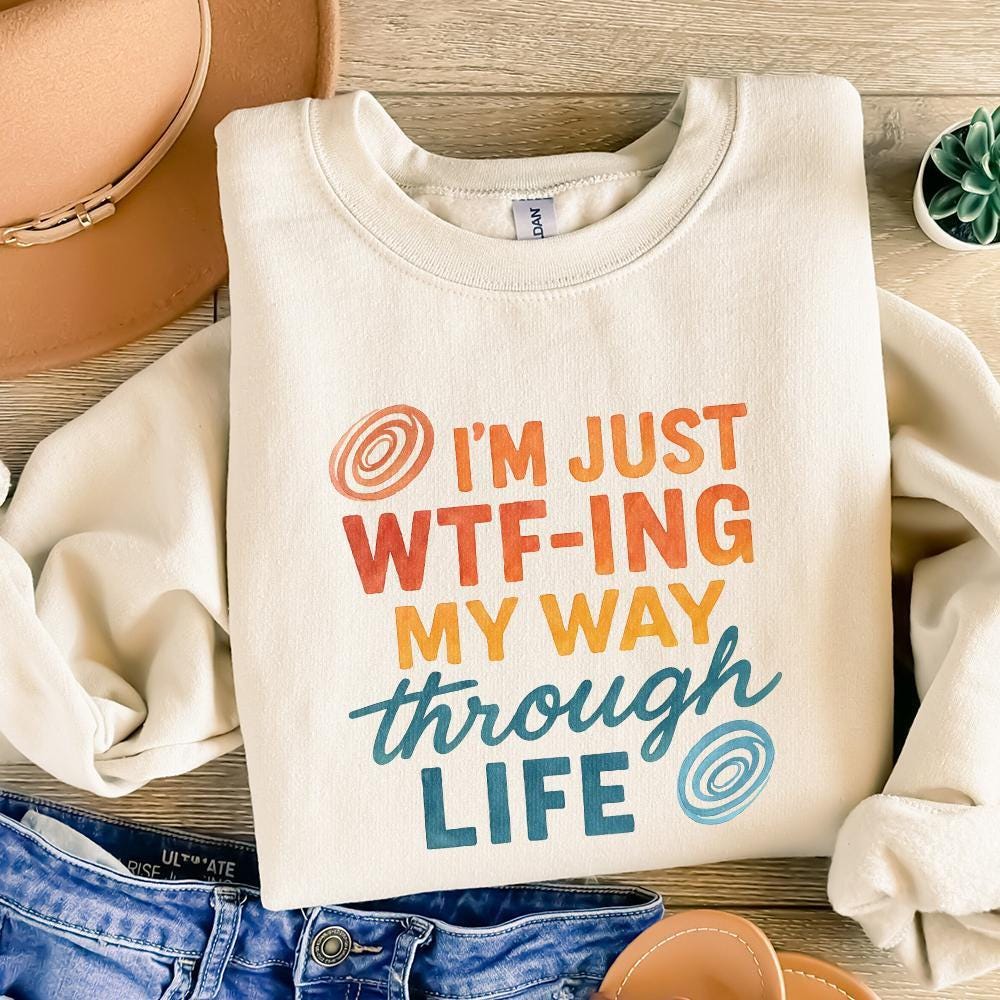 I'm Just Wtf-Ing My Way Through Life Tee PNG, Funny Life Saying Shirt PNG