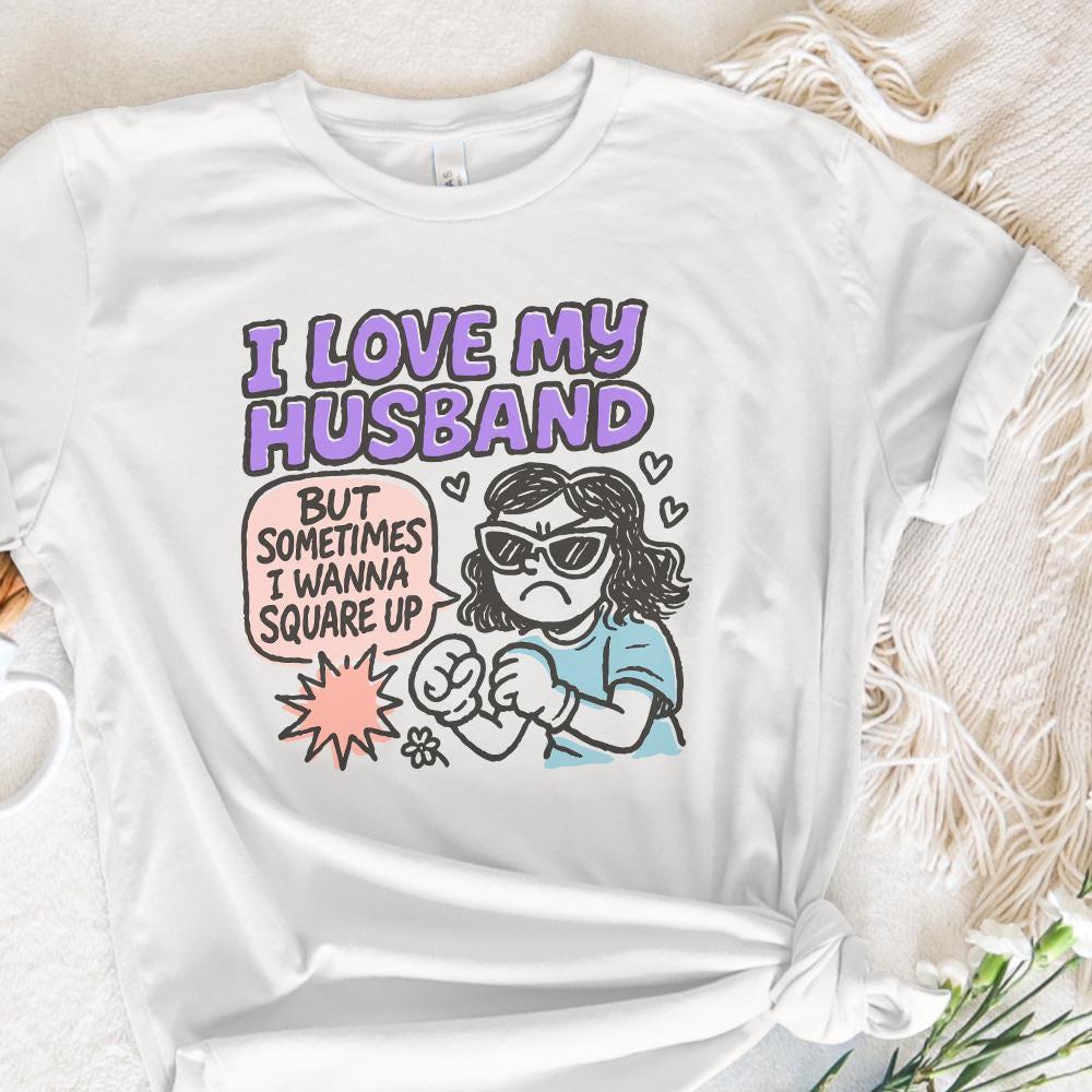 I Love My Husband But Sometimes I Wanna Square Up PNG, Funny Wife Humor -