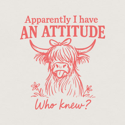 Apparently I Have An Attitude Who Knew? Funny Highland Cow PNG, Sassy