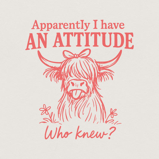 Apparently I Have An Attitude Who Knew? Funny Highland Cow PNG, Sassy