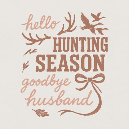 Hello Hunting Season Goodbye Husband PNG, Hunting Season Shirt PNG