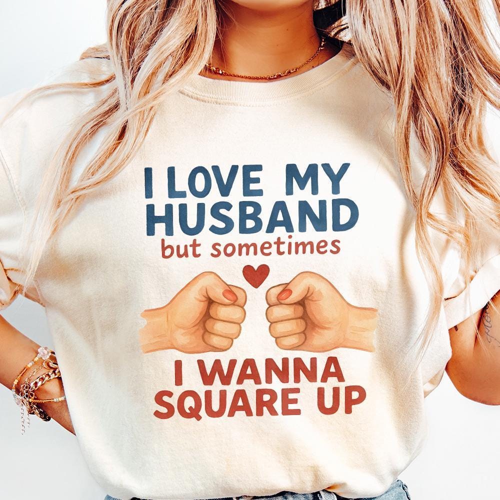 I Love My Husband But Sometimes I Wanna Square Up Funny Husband Shirt
