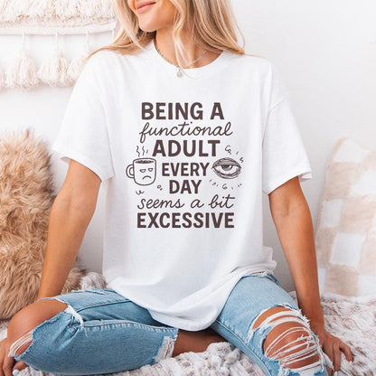Being a Functional Adult Every Day Seems a Bit Excessive PNG, Adult Humor
