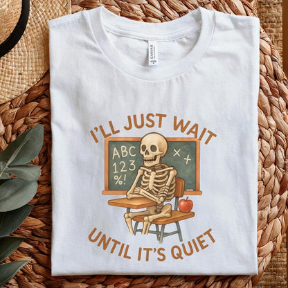 I'll Just Wait Until It's Quiet PNG, Funny Teacher Skeleton Classroom