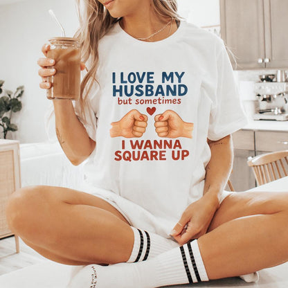 I Love My Husband But Sometimes I Wanna Square Up Funny Husband Shirt