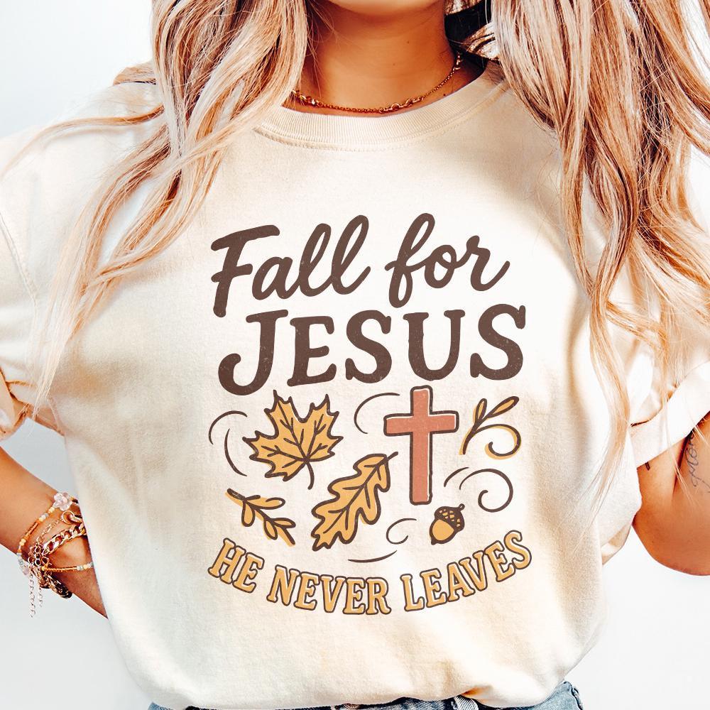 Fall for Jesus png, He Never Leaves png - 300 DPI Design for T-Shirt