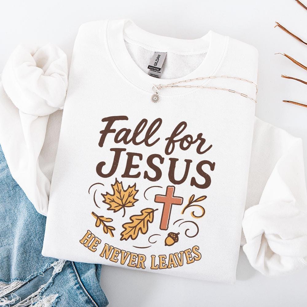 Fall for Jesus png, He Never Leaves png - 300 DPI Design for T-Shirt