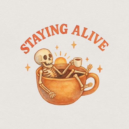 Staying Alive Skeleton Coffee png, Funny Halloween Coffee Sublimation Png