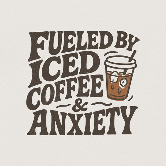 Fueled by Iced Coffee and Anxiety png, Coffee Lover png - 300 DPI Design