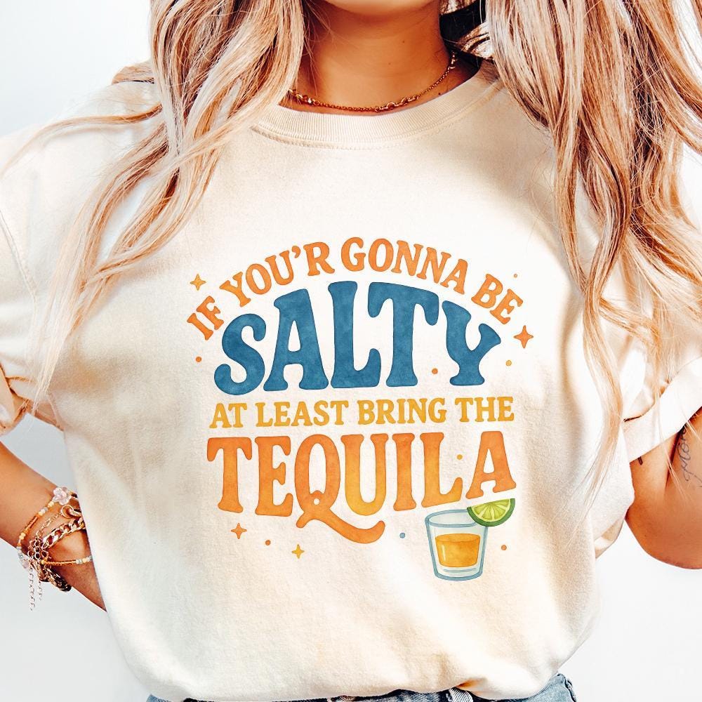 Funny Summer Png, If You're Gonna Be Salty At Least Bring The Tequila Png