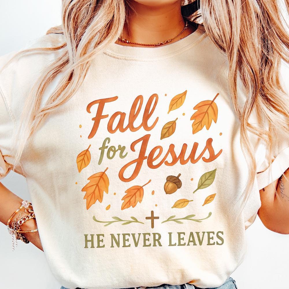 Fall for Jesus png, He Never Leaves png - 300 DPI Design for T-Shirt