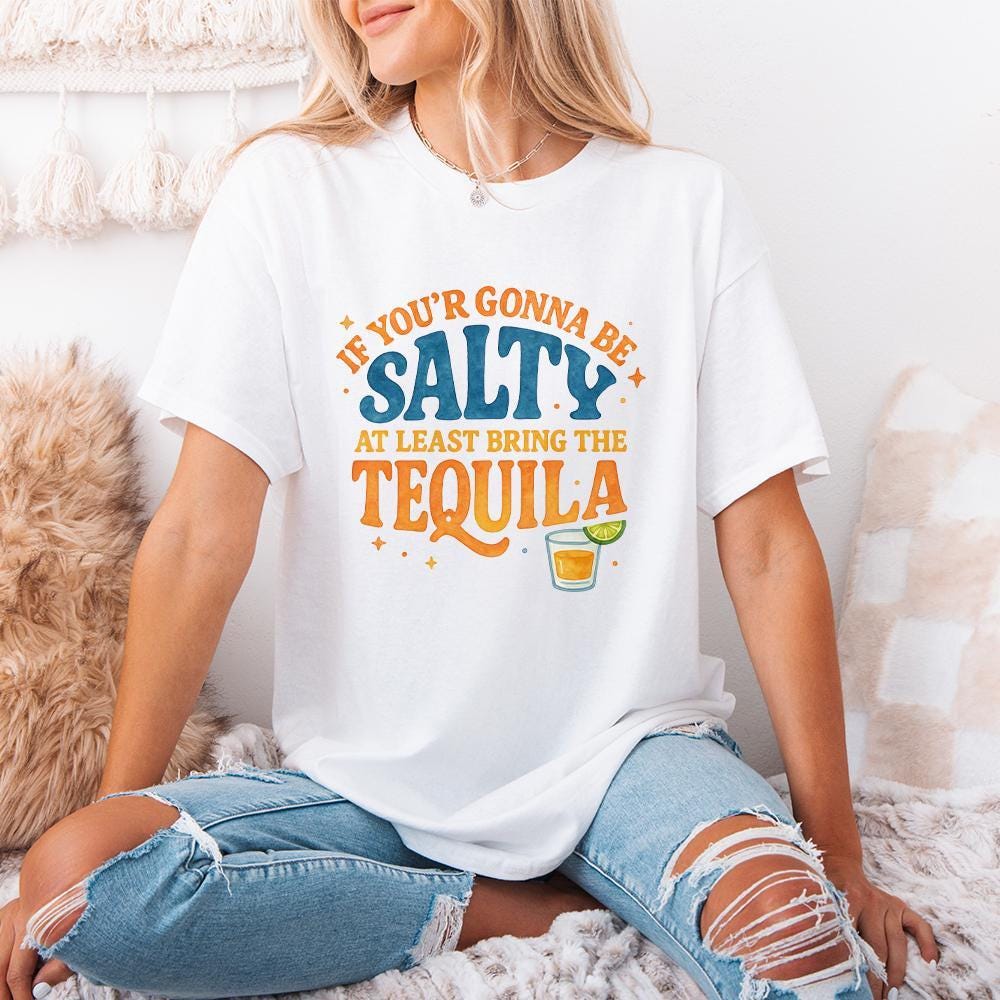 Funny Summer Png, If You're Gonna Be Salty At Least Bring The Tequila Png