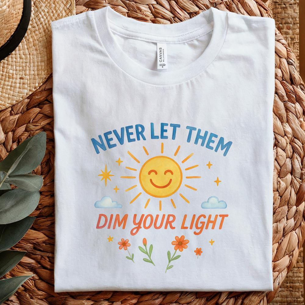 Never Let Them Dim Your Light png and PNG, Cute Sticker Design - 300 DPI