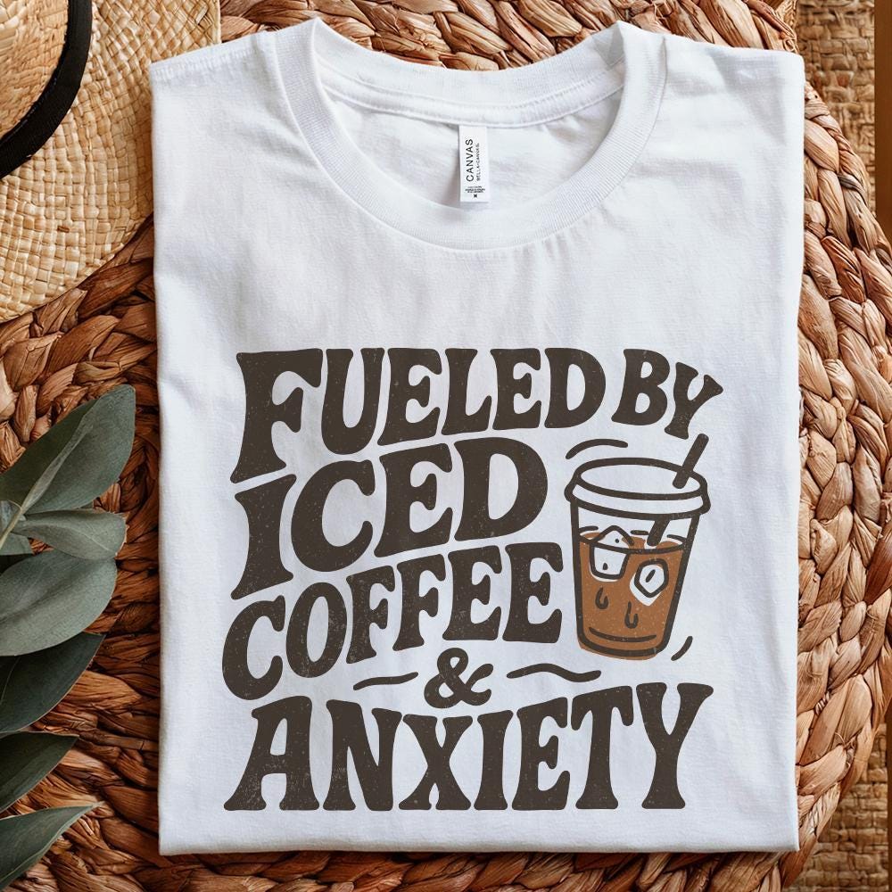 Fueled by Iced Coffee and Anxiety png, Coffee Lover png - 300 DPI Design