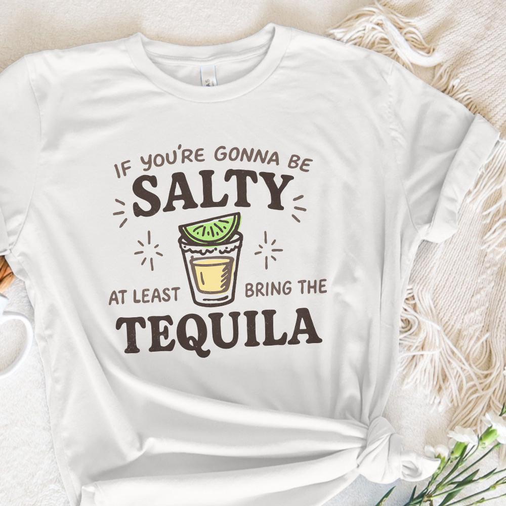 If You're Gonna Be Salty At Least Bring The Tequila PNG, Funny Summer