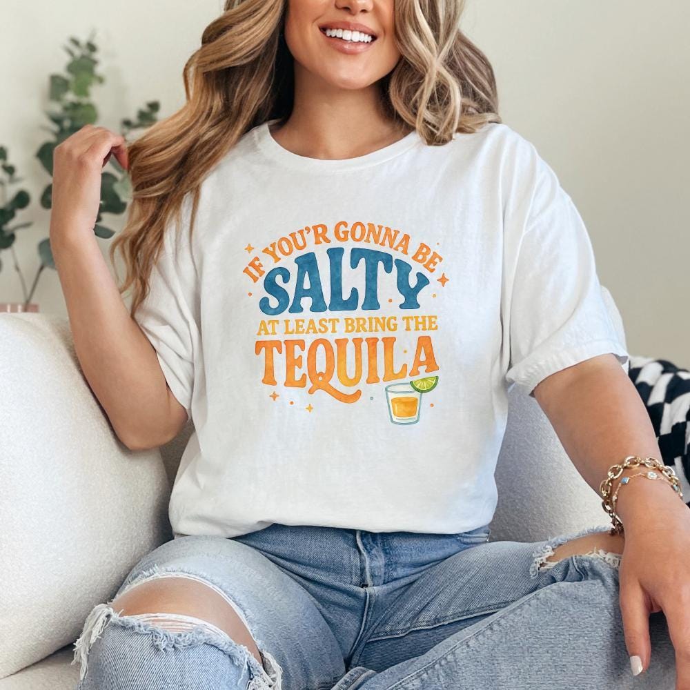 Funny Summer Png, If You're Gonna Be Salty At Least Bring The Tequila Png