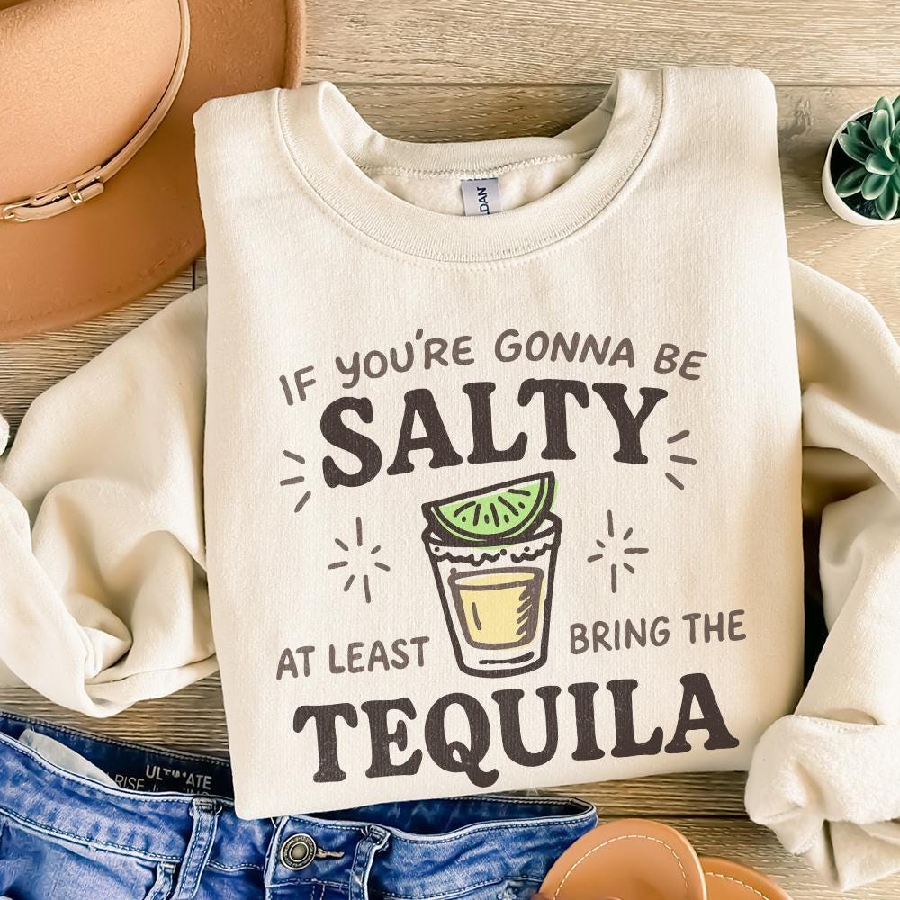 If You're Gonna Be Salty At Least Bring The Tequila PNG, Funny Summer