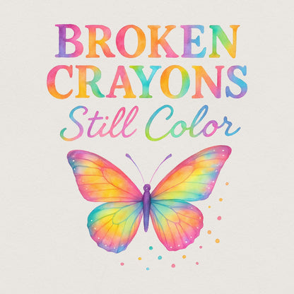 Broken Crayons Still Color, Butterfly PNG - 300 DPI Design for T-Shirt