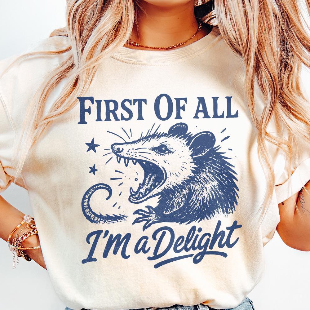 First Of All I'm a Delight PNG, Funny Possum Lover Gifts - 300 DPI Design