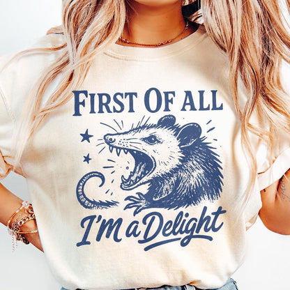First Of All I'm a Delight PNG, Funny Possum Lover Gifts - 300 DPI Design