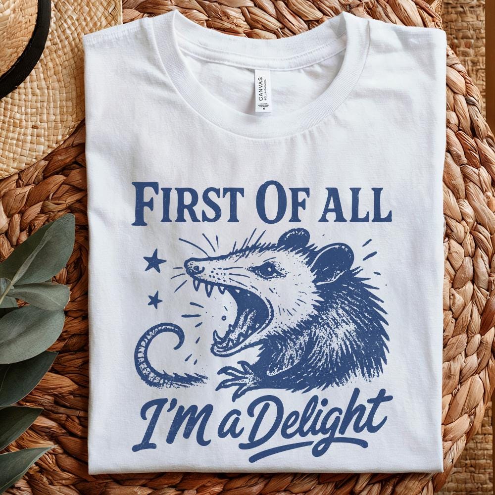 First Of All I'm a Delight PNG, Funny Possum Lover Gifts - 300 DPI Design
