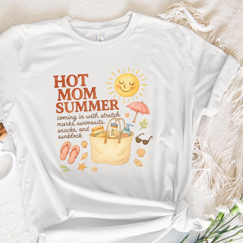 Hot Mom Summer PNG, Self Love Funny Mom Shirt - 300 DPI Design for T-Shirt