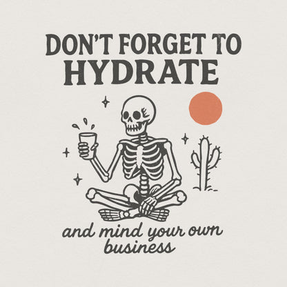 Don't Forget to Hydrate and Mind Your Business PNG, Trendy Funny