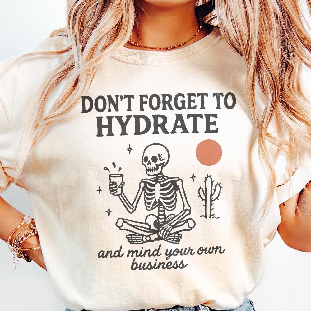 Don't Forget to Hydrate and Mind Your Business PNG, Trendy Funny