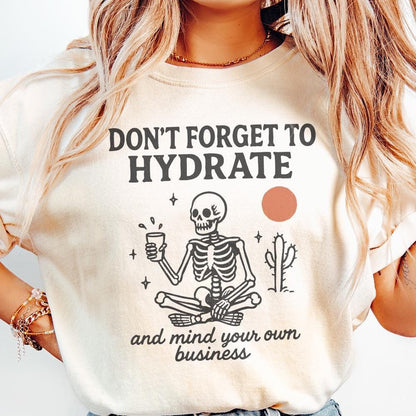 Don't Forget to Hydrate and Mind Your Business PNG, Trendy Funny