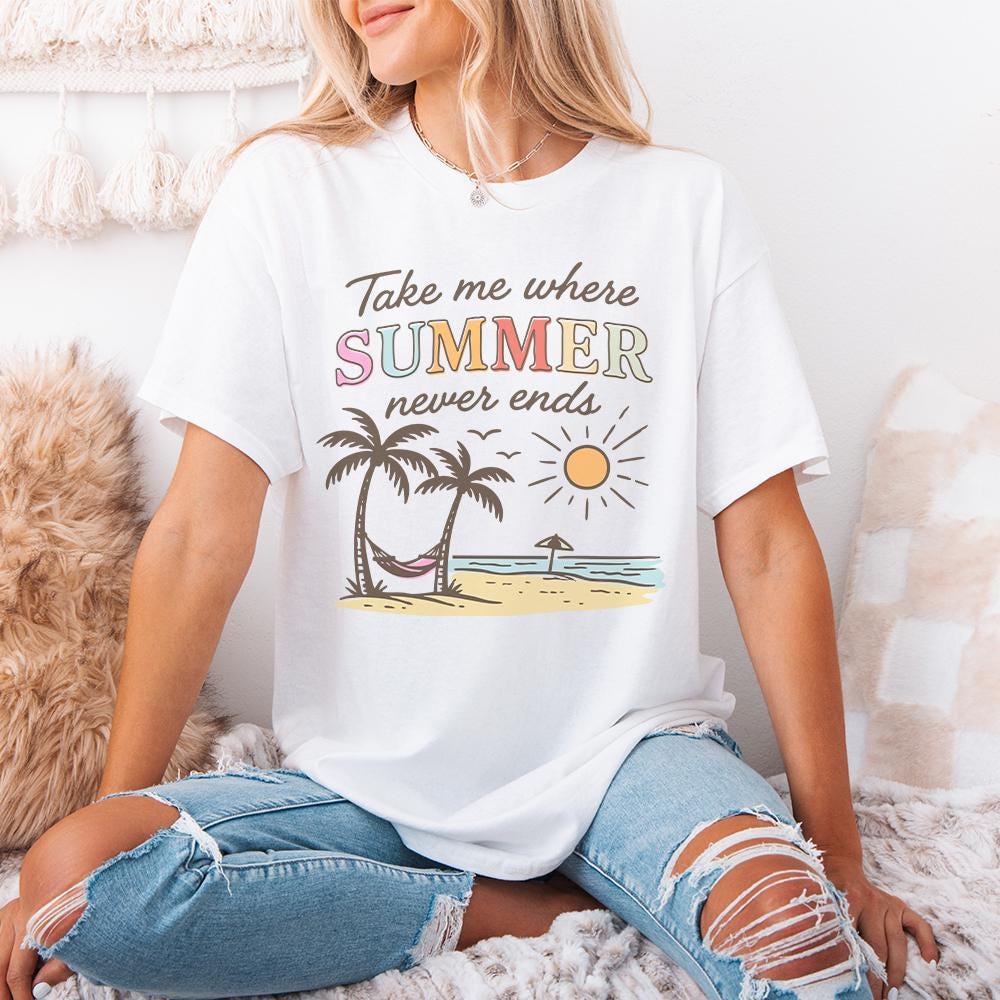 Take Me Where Summer Never Ends PNG, Summer Vibes PNG - 300 DPI Design