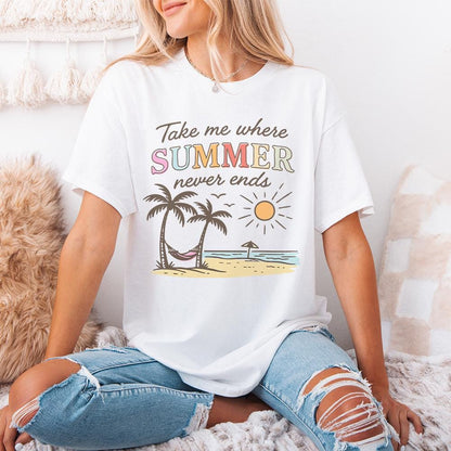 Take Me Where Summer Never Ends PNG, Summer Vibes PNG - 300 DPI Design