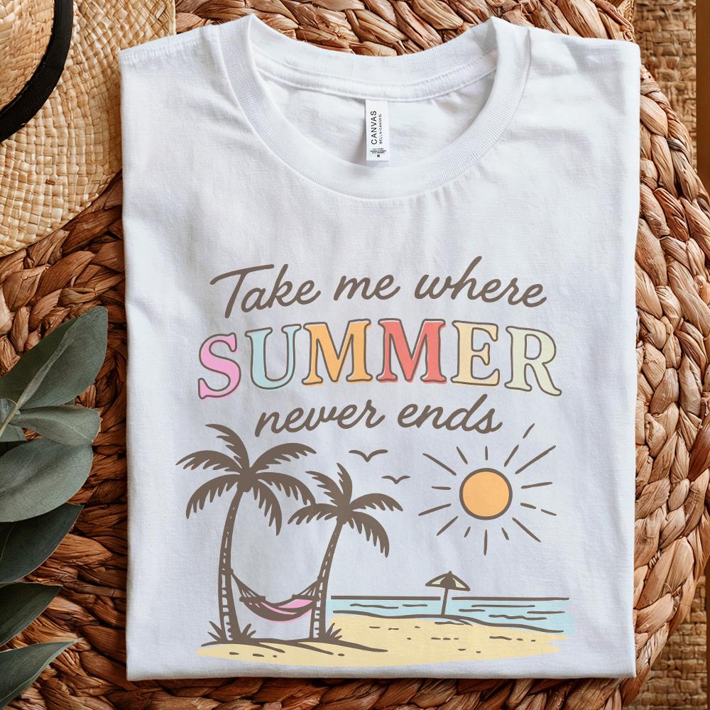 Take Me Where Summer Never Ends PNG, Summer Vibes PNG - 300 DPI Design