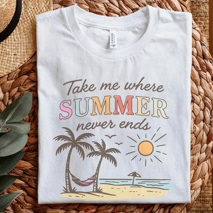 Take Me Where Summer Never Ends PNG, Summer Vibes PNG - 300 DPI Design