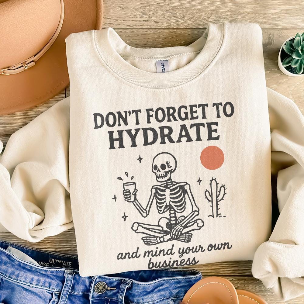 Don't Forget to Hydrate and Mind Your Business PNG, Trendy Funny