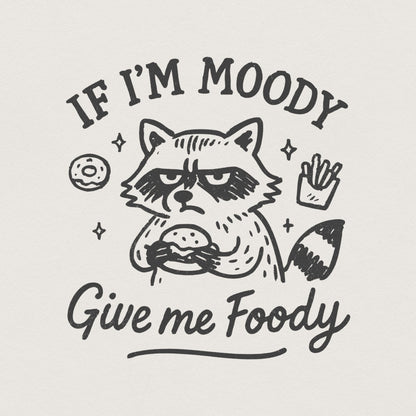 If I'm Moody Give Me Foody PNG, Funny Raccoon PNG - 300 DPI Design for