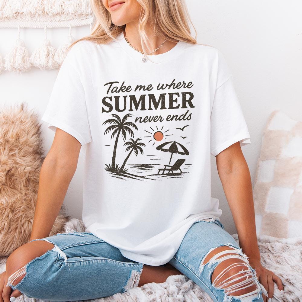 Take Me Where Summer Never Ends PNG, Summer PNG Designs - 300 DPI Design