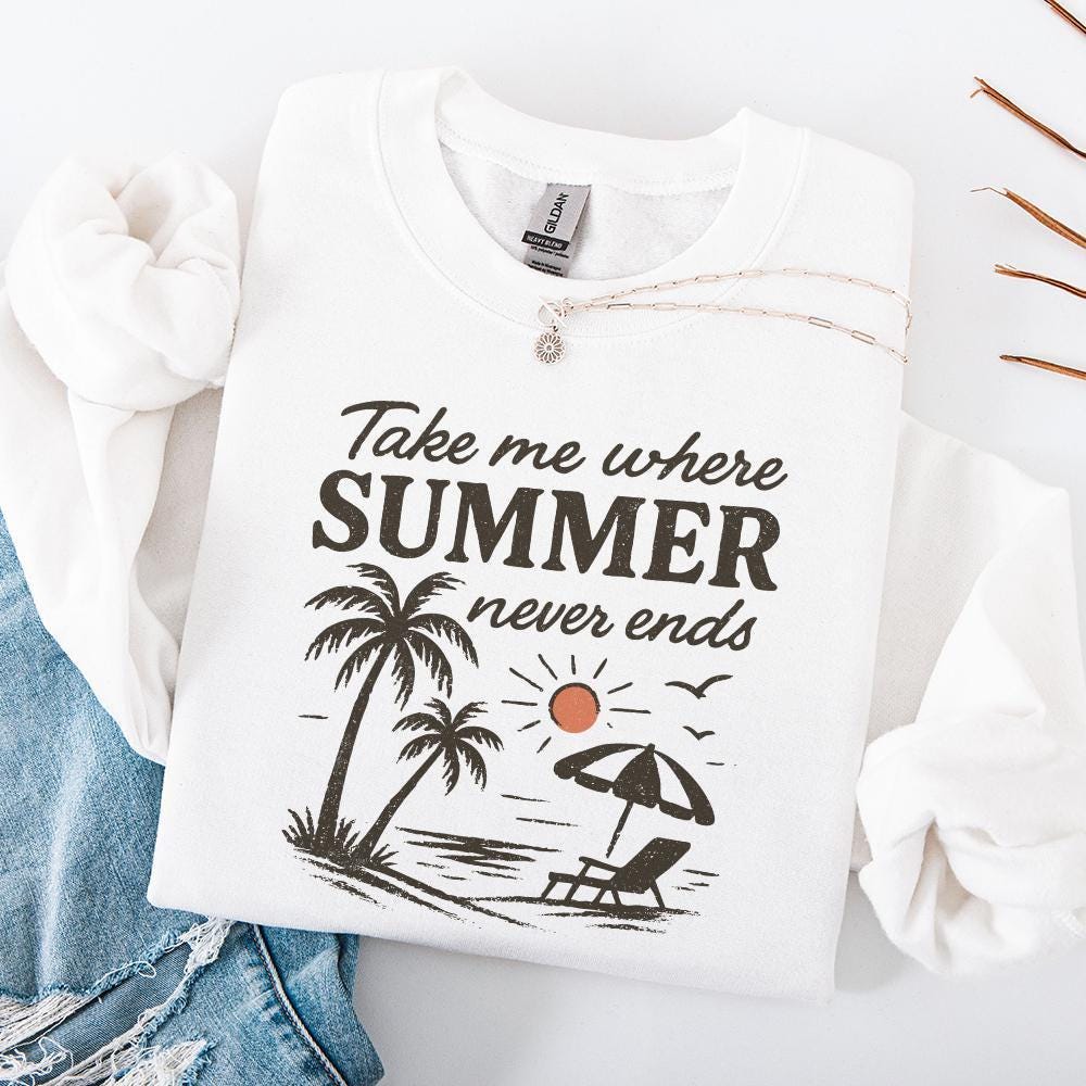 Take Me Where Summer Never Ends PNG, Summer PNG Designs - 300 DPI Design
