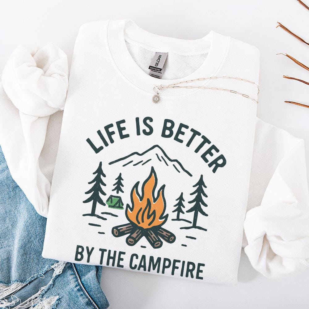 Life Is Better By The Campfire PNG, Camping Shirt - 300 DPI Design for