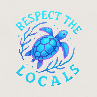 Respect the Locals Png, Sea Turtle Shirt Png - 300 DPI Design for T-Shirt