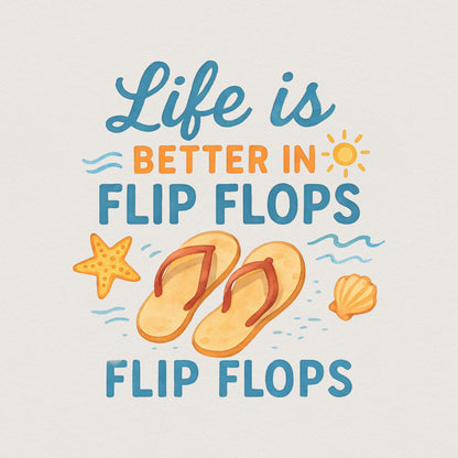 Life Is Better in Flip Flops PNG, Sublimation Design Download - 300 DPI