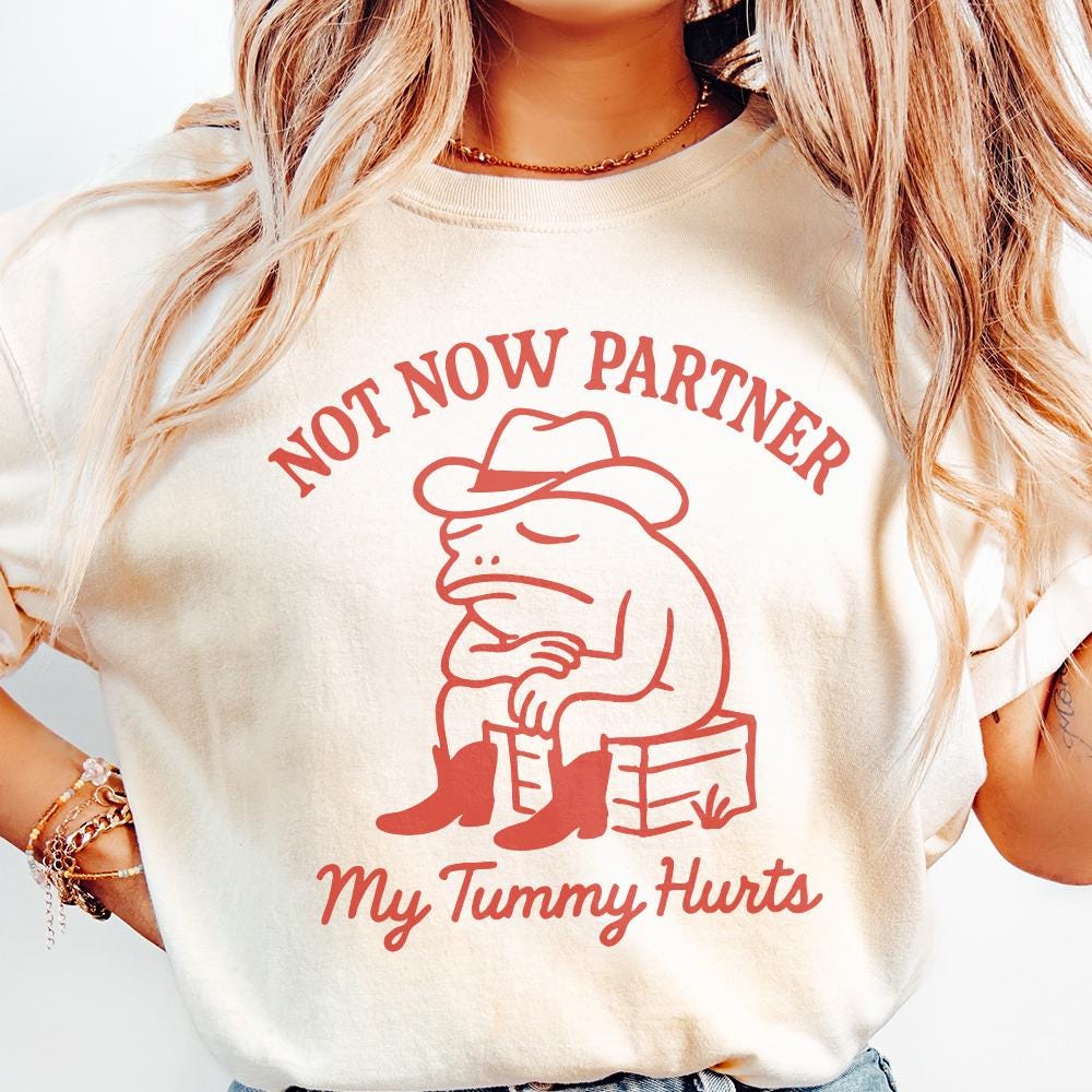 Not Now Partner PNG, My Tummy Hurts - 300 DPI Design for T-Shirt