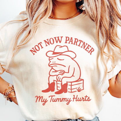 Not Now Partner PNG, My Tummy Hurts - 300 DPI Design for T-Shirt