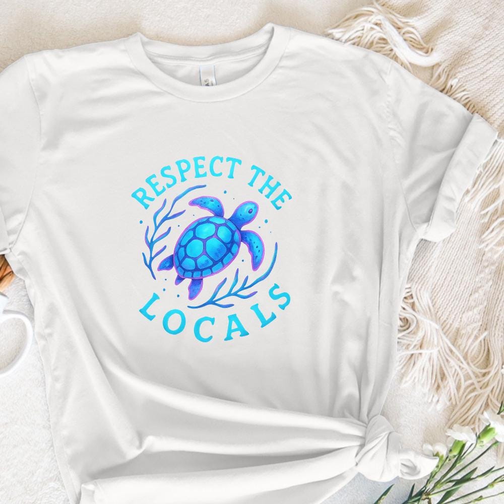 Respect the Locals Png, Sea Turtle Shirt Png - 300 DPI Design for T-Shirt