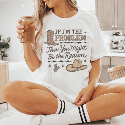 If I'm The Problem PNG, Country Music Download - 300 DPI Design for T-Shirt